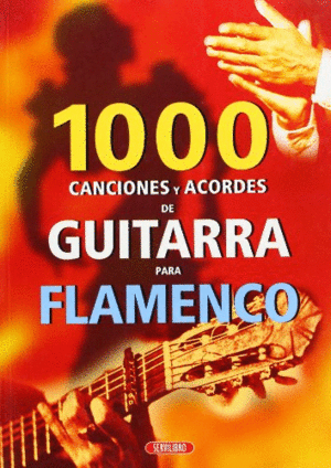 1000 CANCIONES Y ACORDES DE GUITARRA PARA FLAMENCO