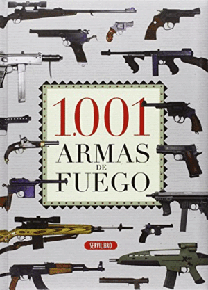 1OO1 ARMAS DE FUEGO (TAPA DURA ACOLCHADA) (CORTE EN PARTE TRASERA DE LA CUBIERTA)