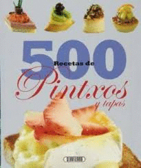 500 RECETAS DE PINTXOS Y TAPAS