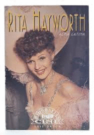 RITA HAYWORTH : ALMA LATINA