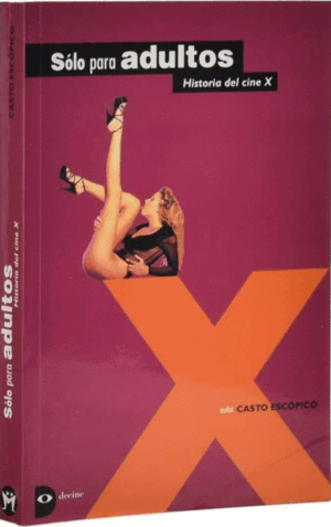 SÓLO PARA ADULTOS. HISTORIA DEL CINE X (BORDES ALGO ROZADOS)