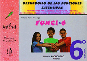 FUNCI-6: DESARROLLO DE LAS FUNCIONES EJECUTIVAS: 6º PRIMARIA