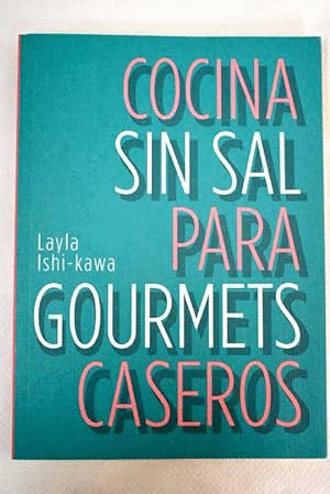 COCINA SIN SAL PARA GOURMETS CASEROS