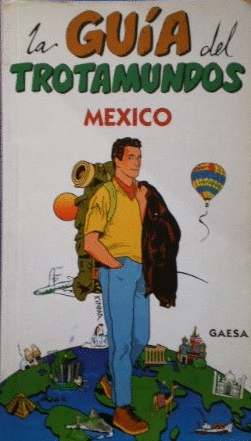 LA GUÍA DEL TROTAMUNDOS: MÉXICO