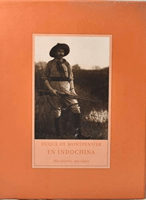MIS CACERÍAS, MIS VIAJES EN INDOCHINA (TAPA DURA EN ESTUCHE)
