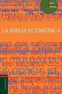 LA BIBLIA ECUMÉNICA (PROYECTO TANAK: TRADUCCIÓN DIOS HABLA HOY, EDICIÓN INTERCONFESIONAL)
