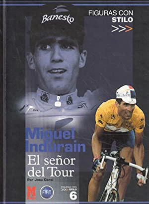 MIGUEL INDURAIN, EL SEÑOR DEL TOUR (TAPA DURA)