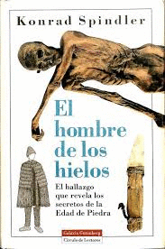EL HOMBRE DE LOS HIELOS : EL HALLAZGO QUE REVELA LOS SECRETOS DE LA EDAD DE PIEDRA (TAPA DURA)