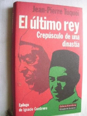 EL ÚLTIMO REY : CREPÚSCULO DE UNA DINASTÍA