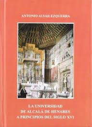 LA UNIVERSIDAD DE ALCALÁ DE HENARES A PRINCIPIOS DEL S. XVI (TAPA DURA)
