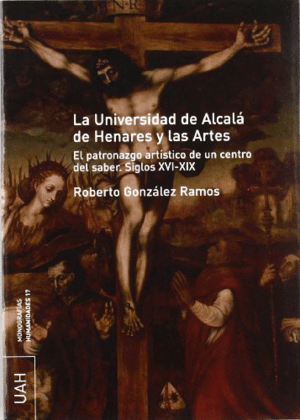 LA UNIVERSIDAD DE ALCALÁ DE HENARES Y LAS ARTES
