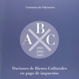 DACIONES DE BIENES CULTURALES EN PAGO DE IMPUESTOS. 2001, 2002, 2003