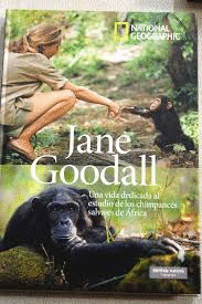 JANE GOODALL. UNA VIDA DEDICADA AL ESTUDIO DE LOS CHIMPANCÉS SALVAJES DE ÁFRICA (TAPA DURA)