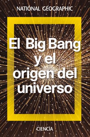 EL BIG BANG Y EL ORIGEN DEL UNIVERSO (TAPA DURA)