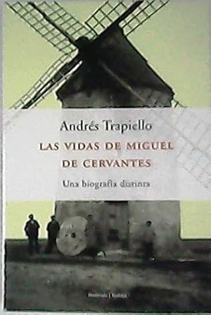 LAS VIDAS DE MIGUEL DE CERVANTES