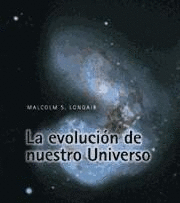 LA EVOLUCIÓN DE NUESTRO UNIVERSO (TAPA DURA)