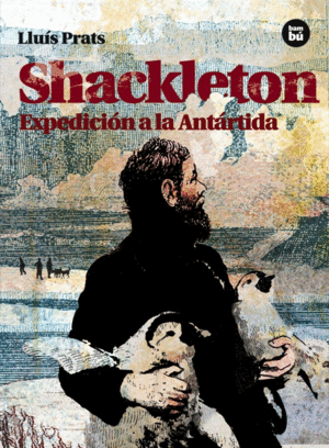 SHACKLETON. EXPEDICIÓN A LA ANTÁRTIDA