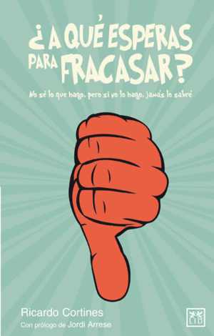 ¿A QUÉ ESPERAS PARA FRACASAR?