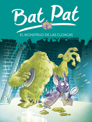 BAT PAT.EL MONSTRUO DE LAS CLOACAS