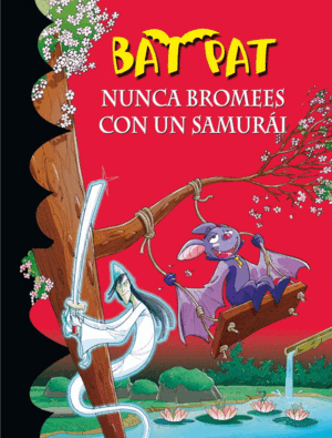 BAT PAT.NUNCA BROMEES CON UN SAMURAI