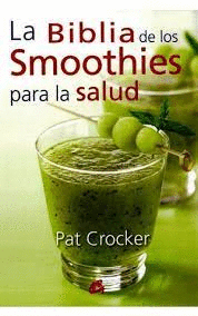 LA BIBLIA DE LOS SMOOTHIES PARA LA SALUD