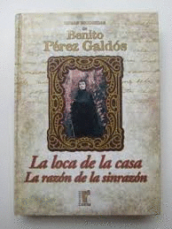 LA LOCA DE LA CASA ; LA RAZÓN DE LA SIN RAZÓN