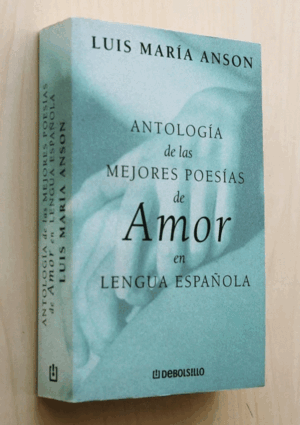 ANTOLOGÍA DE LAS MEJORES POESÍAS DE AMOR EN LENGUA ESPAÑOLA