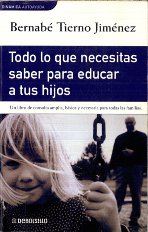 TODO LO QUE NECESITAS SABER PARA EDUCAR A TUS HIJOS