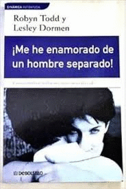 ¡ME HE ENAMORADO DE UN HOMBRE SEPARADO!