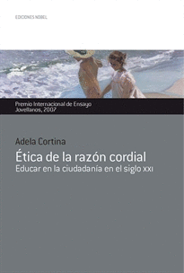 ETICA DE LA RAZÓN CORDIAL. EDUCAR EN LA CIUDADANÍA (ALGUNAS PÁGS DEL PRINCIPIO SUBRAYADAS A LÁPIZ)