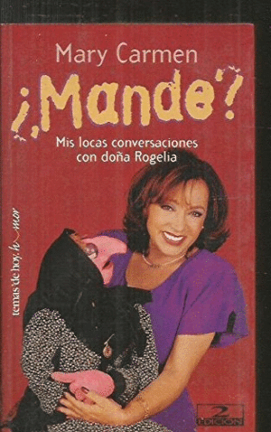 ¿MANDE? MIS LOCAS CONVERSACIONES CON DOÑA ROGELIA
