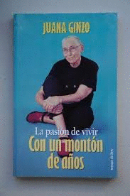 LA PASION DE VIVIR CON UN MONTON DE AÑOS