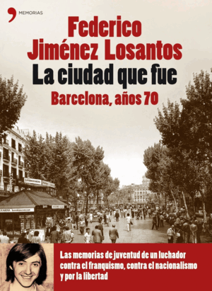 LA CIUDAD QUE FUE. BARCELONA AÑOS 70 (TAPA DURA)