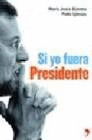 SI YO FUERA PRESIDENTE