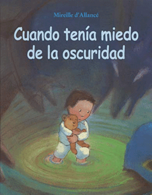 CUANDO TENIA MIEDO A LA OSCURIDAD (TAPA DURA)