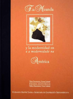 FRANCISCO DE MIRANDA Y LA MODERNIDAD EN AMÉRICA (TAPA DURA)