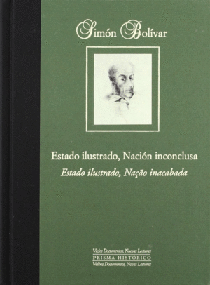 SIMÓN BOLÍVAR ESTADO ILUSTRADO, NACIÓN INCONCLUSA. LA CONTRADICCIÓN BOLIVARIANA