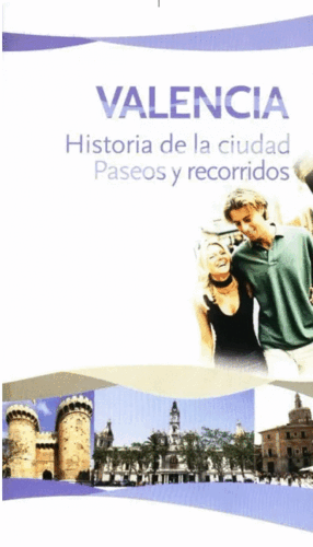 VALENCIA HISTORIA DE LA CIUDAD PASEOS Y RECORRIDOS (RETRACTILADO)