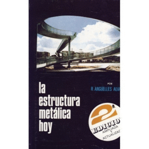 LA ESTRUCTURA METÁLICA HOY (TOMO PRIMERO - VOLUMEN PRIMERO)