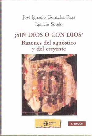 ¿SIN DIOS O CON DIOS? RAZONES DEL AGNÓSTICO Y DEL CREYENTE (RETRACTILADO)