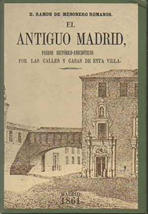 EL ANTIGUO MADRID (TAPA DURA)(ED. FACSÍMIL 1861-1976)