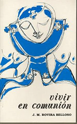 VIVIR EN COMUNIÓN. COMUNIÓN TRINITARIA, COMUNIÓN EUCARÍSTICA Y COMUNIÓN FRATERNA
