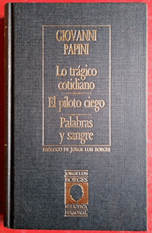 LO TRÁGICO COTIDIANO/EL PILOTO CIEGO/PALABRAS Y SANGRE (TAPA DURA)