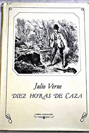 DIEZ HORAS DE CAZA (TAPA DURA)