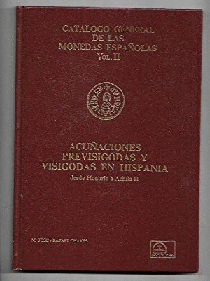 ACUÑACIONES PREVISIGODAS Y VISIGODAS EN HISPANIA. DESDE HONORIO A ACHILA II (TAPA DURA)