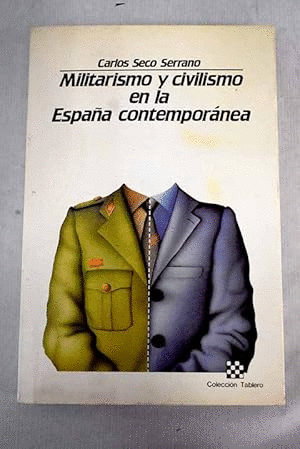 MILITARISMO Y CIVILISMO EN LA ESPAÑA CONTEMPORÁNEA