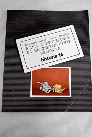 ARMAS Y PERTRECHOS DE LA GUERRA CIVIL ESPAÑOLA