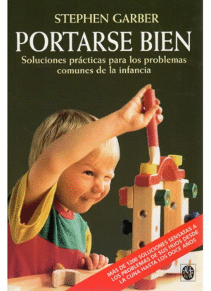 PORTARSE BIEN: SOLUCIONES PRÁCTICAS PARA LOS PROBLEMAS COMUNES DE LA INFANCIA
