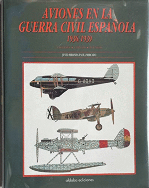AVIONES EN LA GUERRA CIVIL ESPAÑOLA, 1936-1939 (TAPA DURA)