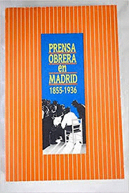 PRENSA OBRERA EN MADRID, 1855-1936